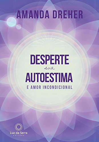 Desperte sua Autoestima e Amor Incondicional