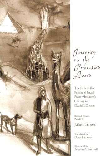 Journey to the Promised Land: The Path of the People of Israel, from Abraham’s Calling to David’s Dream