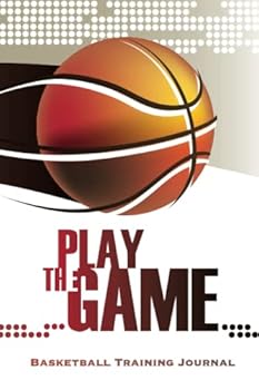 Play the Game: Basketball Training Journal