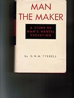Man the maker : A study of man's mental evolution B0007DMWQK Book Cover