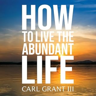 How to Live the Abundant Life Audiolibro Por Carl Grant III arte de portada