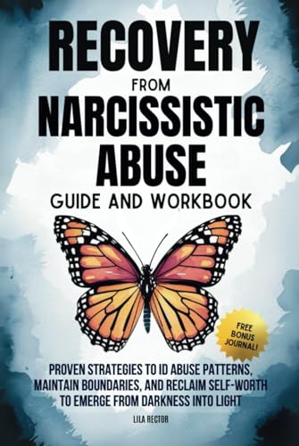 Recovery From Narcissistic abuse Guide and Workbook: Proven Strategies to