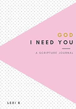 GOD I NEED YOU: a Scripture Journal