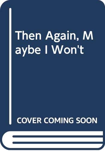 Then Again, Maybe I Won't 0434928801 Book Cover