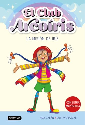 El club Arcoíris 1. La misión de Iris (Aprende a leer con mayúsculas)