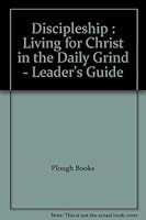 Discipleship : Living for Christ in the Daily Grind - Leader's Guide 087486089X Book Cover