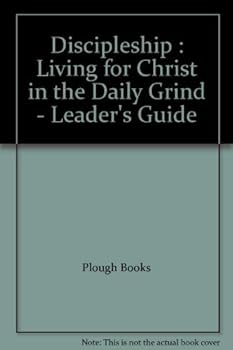 Paperback Discipleship : Living for Christ in the Daily Grind - Leader's Guide Book