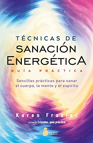 livre Técnicas de sanación energética / The Little Book of Energy Healing Techniques: Guía Práctica: Sencillas practicas para sanar ... Practices to Heal Body, Mind, and Spirit