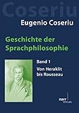 Geschichte der Sprachphilosophie: Band 1: Von Heraklit bis Rousseau - Eugenio Coseriu