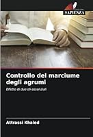 Controllo del marciume degli agrumi: Effetto di due oli essenziali (Italian Edition) B0CJXDSL3R Book Cover