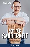 Zeit für Sauberkeit: Ein Plädoyer gegen Korruption, für Moral und Anstand