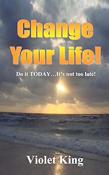 Paperback Change Your Life!: Do it TODAY? It's not too late! Book