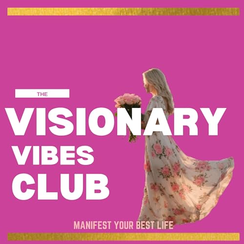 Visionary Vibes: Manifesting Your Best Life cover art