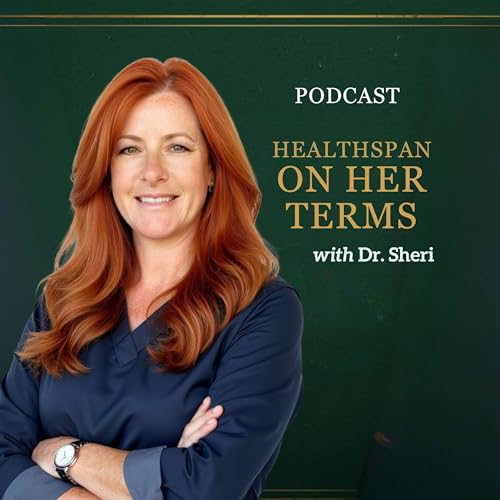 Couverture de Healthspan on Her Terms with Dr. Sheri