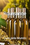 Roussanne: Uvas pelo Mundo (Wines of the World: France)