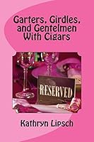 Garters, Girdles, and Gentlemen with Cigars: Book V - Merlin's Story 1518777090 Book Cover