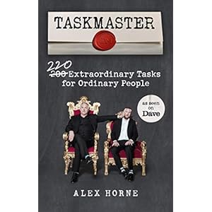 Taskmaster: 220 Extraordinary Tasks for Ordinary People