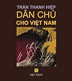 Tran Thanh Hiep: DAN CHU CHO VIET NAM (Vietnamese Edition)