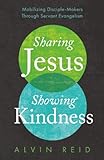 Sharing Jesus, Showing Kindness: Mobilizing Disciple-Makers Through Servant Evangelism