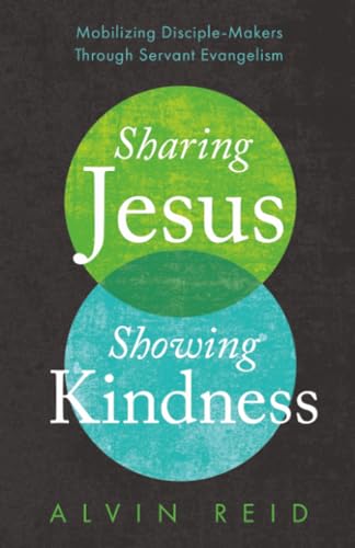 Sharing Jesus, Showing Kindness: Mobilizing Disciple-Makers Through Servant Evangelism