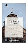 The Dutch Empire: Merchants, Ships, and the World’s First Global Corporation (Emperium Book 10)