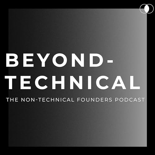 Trailer: Beyond Technical - The Non-Technical Founders Podcast Podcast Por  arte de portada