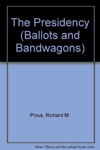 The Presidency (Ballots and Bandwagons) 0382243226 Book Cover
