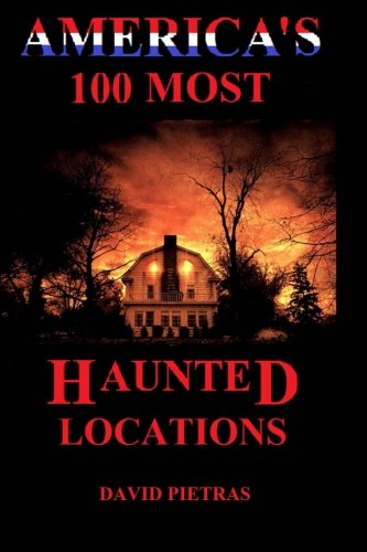 America's 100 Most Haunted Locations