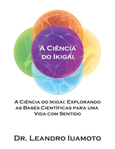 A Ciência do Ikigai: Explorando as Bases Científicas para uma Vida com Sentido