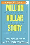 Million Dollar Story: Secrets of 10 Entrepreneurs Who Had to Lose and Pivot To Profit and WIN With Purpose