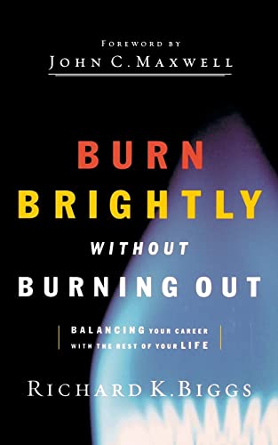 BURN BRIGHTLY WITHOUT BURNING OUT
