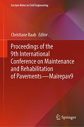 Proceedings of the 9th International Conference on Maintenance and Rehabilitation of Pavements—Mairepav9 (Lecture Notes in Civil Engineering Book 76) (English Edition)