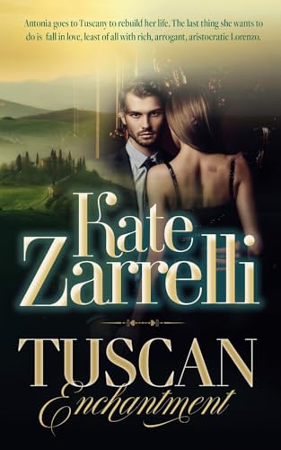 Tuscan Enchantment (Love & Intrigue in Italy – A Romantic Fiction Series by Kate Zarrelli (Katherine Mezzacappa))