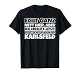 karlsfeld deutschlands teuerste stadt Karlsfeld lustig Karlsfeld lustiger Spruch - Echt ganz nett hier T-Shirt