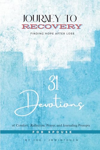 Journey to Recovery: Finding Hope After Loss: Daily Bible-Based Encouragement,