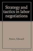 Strategy and tactics in labor negotiations B0007DOH5E Book Cover