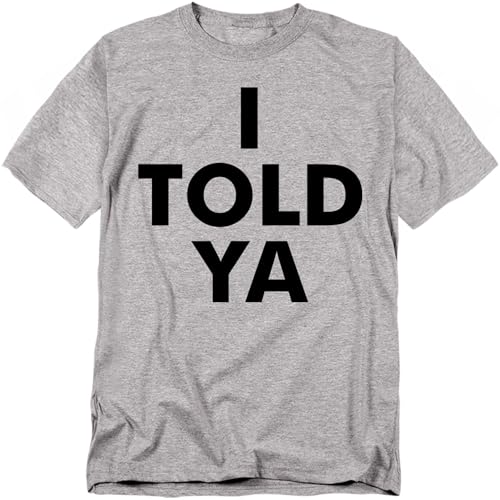 Popfunk I Told Ya T Shirt – Funny Confident Attitude Tee for Men or Women, Unisex Adult, Athletic Heather, Large