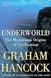 Underworld: The Mysterious Origins of Civilization