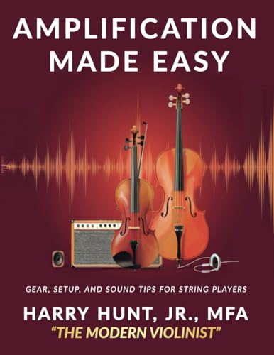 Amplification Made Easy: Gear, Setup, and Sound Tips for String Players