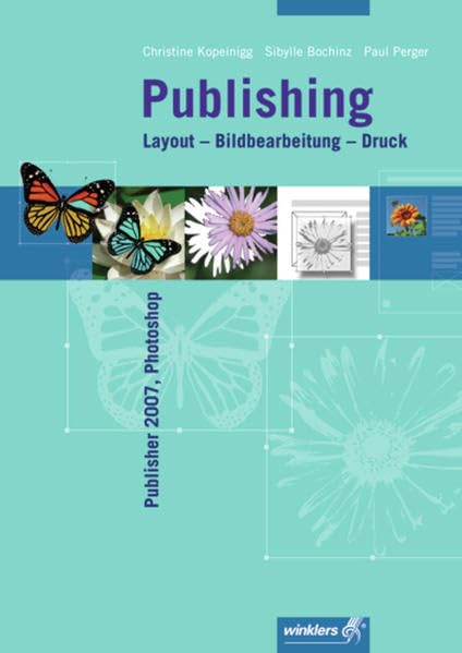 Publishing Layout - Bildbearbeitung - Druck: MS-Publisher 2007, Photoshop
