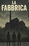L’Ombra della Vecchia Fabbrica: Un horror per ragazzi 12-14...