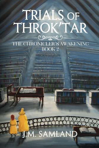 Trials of Throk'tar (The Chronicler's Awakening)