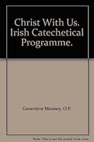 Christ With Us. Irish Catechetical Programme. 0901810444 Book Cover
