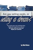 Are You Selling Pants, Or Selling A Dream? 142434462X Book Cover