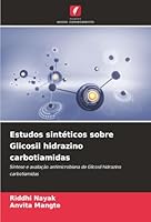 Estudos sintéticos sobre Glicosil hidrazino carbotiamidas (Portuguese Edition) 6200753490 Book Cover