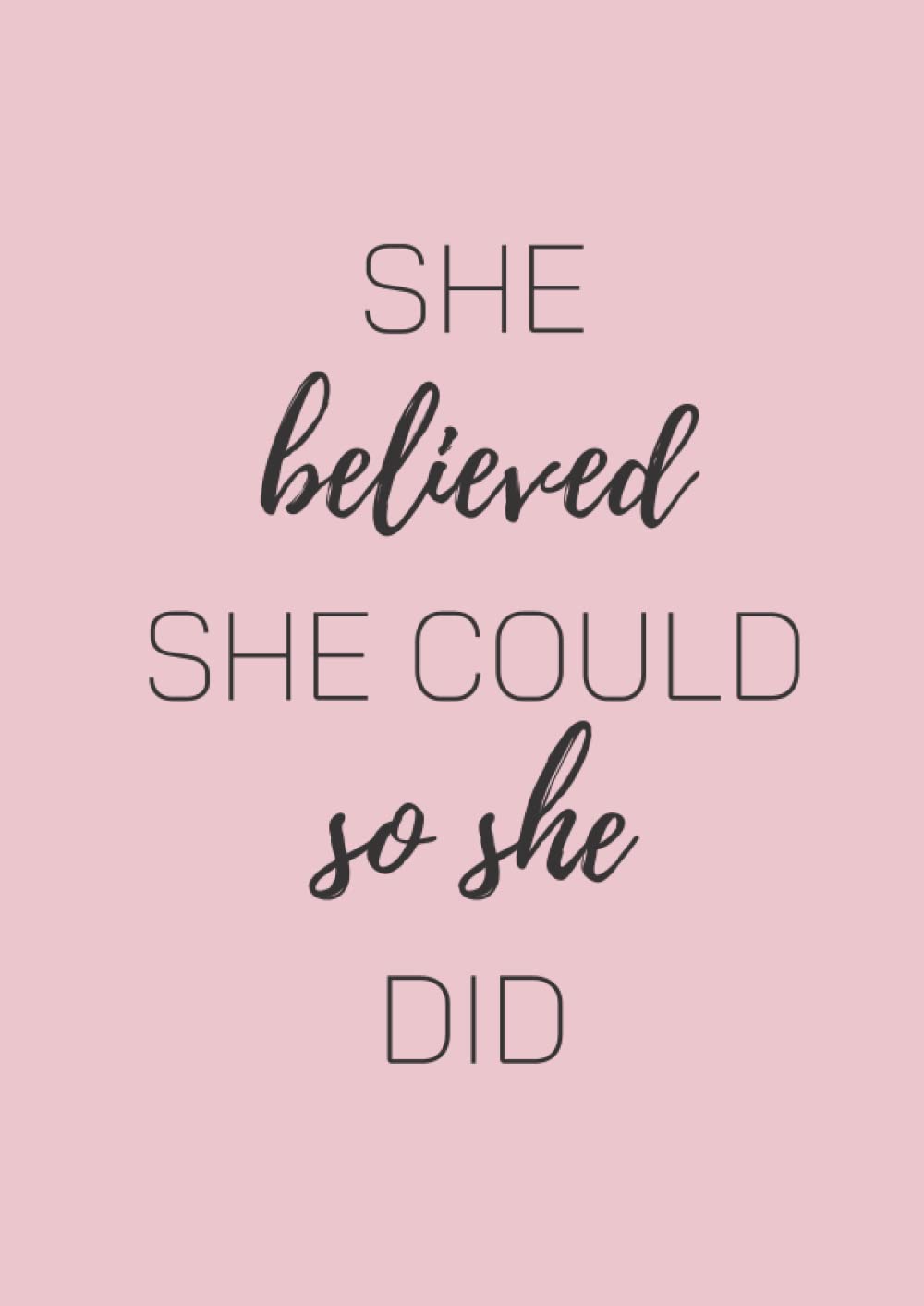 She believed she could so she did: A4 Lined Notebook
