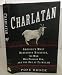Charlatan: America's Most Dangerous Huckster, the Man Who Pursued Him, and the Age of Flimflam