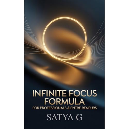 Infinite Focus Formula for Professionals and Entrepreneurs Audiolibro Por SATYA G arte de portada