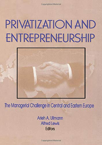 Privatization and Entrepreneurship: The Managerial Challenge in Central and Eastern Europe