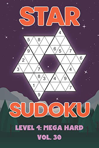 Star Sudoku Level 4: Mega Hard Vol. 30: Play Star Sudoku Hoshi With Solutions Star Shape Grid Hard Level Volumes 1-40 Sudoku Variation Travel Friendly ... Math Challenge All Ages Kids to Adult Gifts